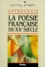 Daniel Bergez - La Poesie Francaise Du Xxeme Siecle. Anthologie.