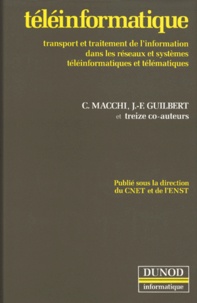 Jean-François Guilbert et César Macchi - Teleinformatique. Transport Et Traitement De L'Information Dans Les Reseaux Et Systemes Teleinformatiques Et Telematiques, Edition 1991.