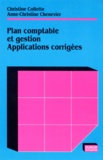 Anne-Christine Chenevier et Christine Collette - Plan Comptable Et Gestion. Applications Corriges.