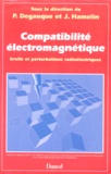 P Degaique et Jacques Hamelin - Comptabilite Electromagnetique. Bruits Et Perturbations Radiologiques.