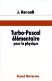 Jacques Renault - Turbo-pascal élémentaire pour la physique.