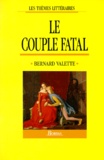 Bernard Valette - Le Couple fatal.