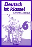 Pierre Deshusses - Allemand 6eme Lv1 Deutsch Ist Klasse ! Guide Pedagogique.