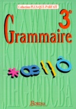 Joëlle Paul et  Collectif - Grammaire 3e - Toutes les connaissances du 1er cycle, approche grammaticale des textes littéraires.