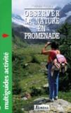 Patricia Touyre - Observer La Nature En Promenade. Forets, Prairies, Etangs Et Rivieres.