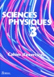  Collectif - SCIENCES PHYSIQUES 3EME. - Cahier d'exercices, Programme 1994.