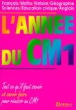 Michel Wormser et  Collectif - L'Annee Du Cm1. Francais, Maths, Histoire, Geographie, Sciences, Education Civique, Anglais.