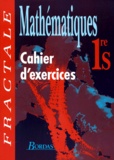 René Seroux et Guy Bontemps - Mathematiques 1ere S. Cahier D'Exercices.