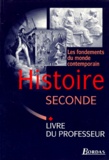 Claude Quétel et  Collectif - HISTOIRE 2NDE LES FONDEMENTS DU MONDE CONTEMPORAIN. - Livre du professeur.