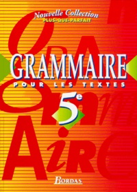 André Meunier et Françoise Descoubes - Grammaire 5eme Pour Les Textes. Programme 1997.