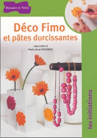 Irène Lassus et Marie-Anne Voituriez - Déco Fimo et pâtes durcissantes.