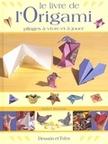 Didier Boursin - Le Livre De L'Origami. Pliages A Vivre Et A Jouer.