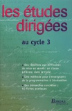 Annick Vinot et Claire Boniface - Les Etudes Dirigees Au Cycle 3.