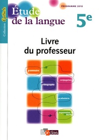 Joëlle Paul et Julie Berrier - Etude de la langue 5e - Livre du professeur.