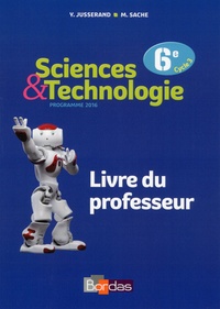 Yves Jusserand et Martine Sache - Sciences & Technologie 6e - Livre du professeur.