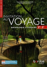 Marie Berthelier et Violaine Houdart-Merot - Français 2de 1re voies générales et technologiques Anthologie littéraire - Invitation au voyage.