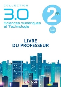 Christophe Declercq - Sciences numériques et technologie 2de 3.0 - Livre du professeur.