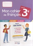 Bénédicte Le Doré et Isabelle-Marie Franchet - Mon cahier de français 3e Cycle 4.