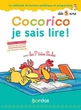 Marie-Christine Olivier et Christian Heinrich - Cocorico Je sais lire ! avec les P'tites Poules - La méthode de lecture syllabique et progressive dès 5 ans.