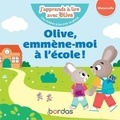 Nicole Amram et Vanessa Vautier - J'apprends à lire avec Olive  : Olive, emmène-moi à l'école ! - Maternelle.