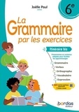 Joëlle Paul - La grammaire par les exercices 6e Itinéraire bis - Cahier d'exercices.