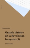 Georges Soria - Grande histoire de la Révolution française (3) - L'Irréversible.