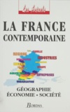 Jean-Pierre Lauby et Aurélie Moreau - La France Contemporaine. Geographie, Economie, Societe.