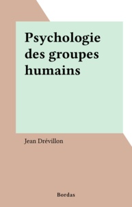 Jean Drévillon - Psychologie des groupes humains.