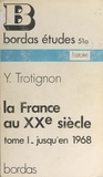 Yves Trotignon - La France au XXe siècle (1) - Jusqu'en 1968.