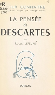 Roger Lefèvre et Georges Pascal - La pensée existentielle de Descartes.