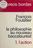 François Foulatier - La philosophie au nouveau baccalauréat (1). L'action.