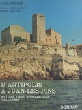 Henri Bordas et Paul Méjean - D'Antipolis à Juan-les-Pins - Antibes, Biot, Golfe-Juan, Vallauris.