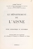 André Fiette et Marc Blancpain - Le département de l'Aisne - Étude géographique et économique.