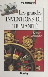 Gerald Messadié et Olivier Julliard - Les grandes inventions de l'humanité.