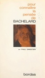 Paul Ginestier et Georges Pascal - La pensée de Bachelard.