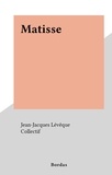Jean-Jacques Lévêque et  Collectif - Matisse.