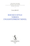 Patrick Brady - Rococo style versus enlightenment novel - With essays on Lettres persanes, La Vie de Marianne, Candide, La nouvelle Héloïse, Le Neveu de Rameau.