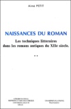 Aimé Petit - Naissances Du Roman 2 Volumes. Les Techniques Litteraires Dans Les Romans Antiques Du Xiieme Siecle.