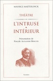 Maurice Maeterlinck - L'intruse suivi de Intérieur.