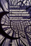 Frédéric Darbellay - Interdisciplinarité et transdisciplinarité en analyse des discours - Complexité des textes, intertextualité et transtextualité.