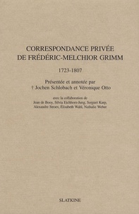 Friedrich Melchior Grimm - Correspondance privée de Frédéric-Melchior Grimm (1723-1807).
