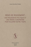 Anne-Caroline Graber - Denis de Rougemont : une philosophie politique et une pensée européenne pour éclairer notre temps.