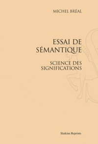 Michel Bréal - Essai de sémantique - Science des significations.