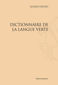 Alfred Delvau - Dictionnaire de la langue verte.