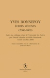 Patrick Labarthe et Odile Bombarde - Yves Bonnefoy. Ecrits récents (2000-2009).