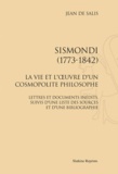 Jean de Salis - Sismondi (1773-1842). la vie et l'oeuvre d'un cosmopolite philosophe.