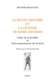 Richard Khaitzine - La petite histoire et la légende de Robin des Bois - Culte de la fertilité et franc-maçonnerie de la forêt.