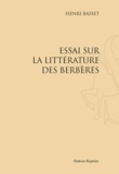Henri Basset - Essai sur la littérature des Berbères - Réimpression de l'édition de Paris, 1920.
