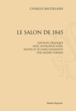 Charles Baudelaire - Le salon de 1845 - Edition critique avec introduction, notes et éclaircissements par André Ferran.