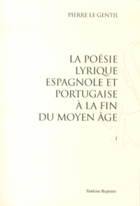 Pierre Le Gentil - La poésie lyrique espagnole et portugaise à la fin du Moyen Age - 2 volumes.